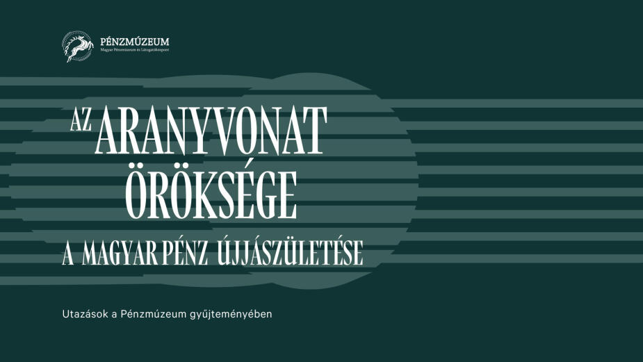 Az aranyvonat öröksége - a magyar pénz újjászületése